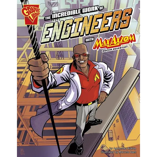 The Incredible Work of Engineers with Max Axiom, Super Scientist