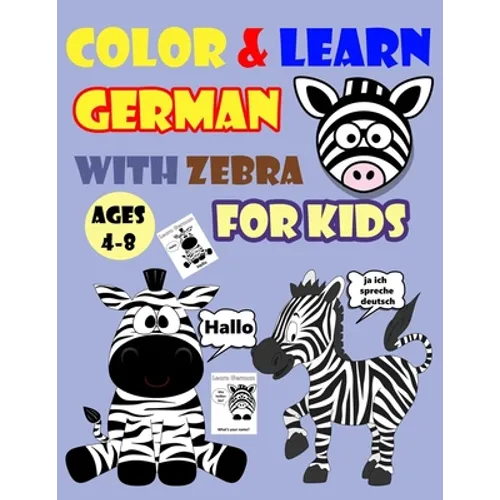 Color & Learn German with Zebra for Kids Ages 4-8: Zebra Coloring Book for kids & toddlers - Activity book for Easy German for Kids (Alphabet and Numb