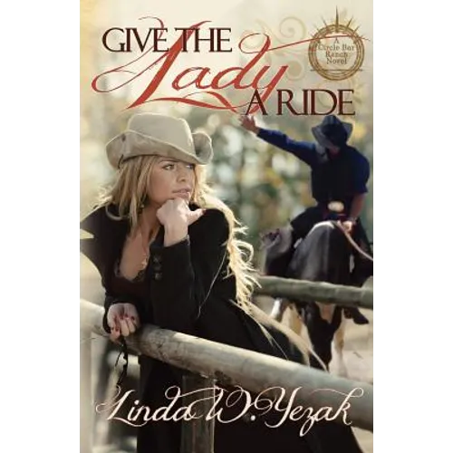 Give the Lady a Ride: a Circle Bar Ranch novel