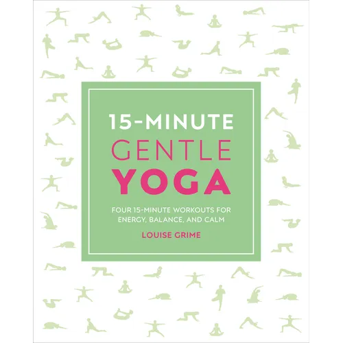 15-Minute Gentle Yoga: Four 15-Minute Workouts for Strength, Stretch, and Control
