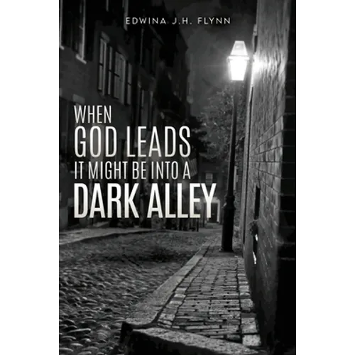When God Leads It Might Be Into a Dark Alley