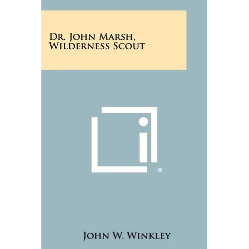 Dr. John Marsh, Wilderness Scout