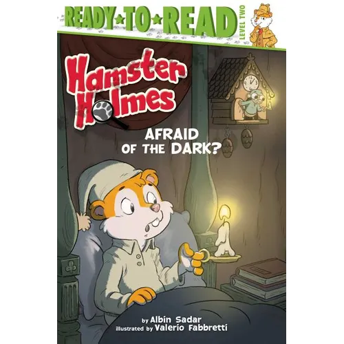 Hamster Holmes, Afraid of the Dark?: Ready-To-Read Level 2