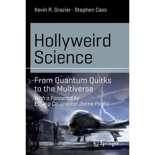 Hollyweird Science: From Quantum Quirks to the Multiverse