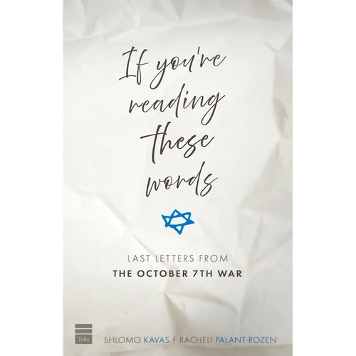 If You're Reading These Words: Last Letters from Heroes of the October 7th War