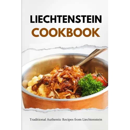 Liechtenstein Cookbook: Traditional Authentic Recipes from Liechtenstein