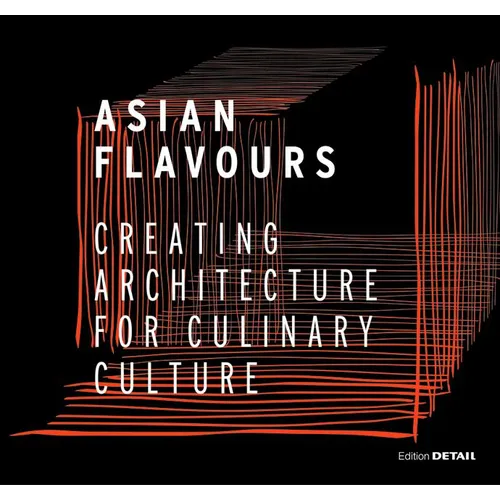 Asian Flavours: Creating Architecture for Culinary Culture