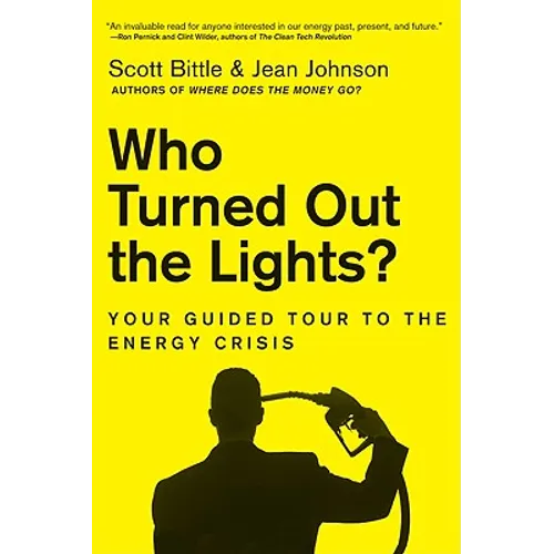 Who Turned Out the Lights?: Your Guided Tour to the Energy Crisis
