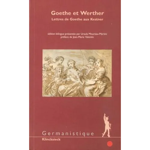 Goethe Et Werther: Lettres de Goethe Aux Kestner
