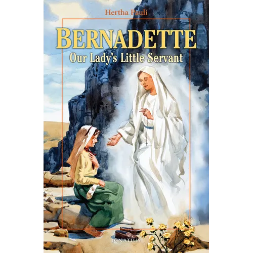 Bernadette, Our Lady's Little Servant: Our Lady's Little Servant