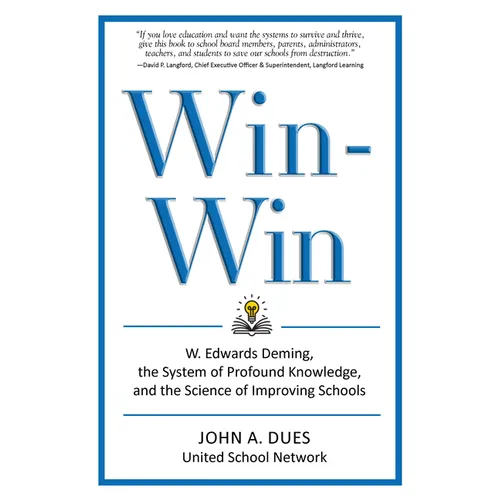 Win-Win: W. Edwards Deming, the System of Profound Knowledge, and the Science of Improving Schools