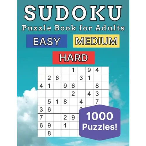 Sudoku Puzzle Book for Adults: 1000 Puzzles - Easy - Medium - Hard - With Solutions - Activity Book