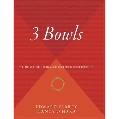3 Bowls: Vegetarian Recipes from an American Zen Buddhist Monastery