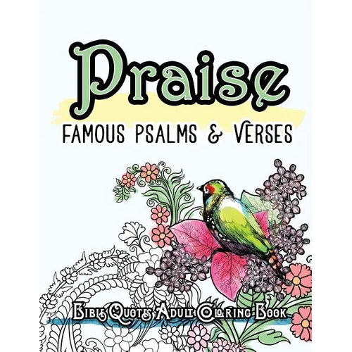 Praise: Famous Psalm and Verses Bible Quotes Adult Coloring Book: Colouring Gifts for Grownup Relaxation: Find Mindfulness in Coloring and Devotions
