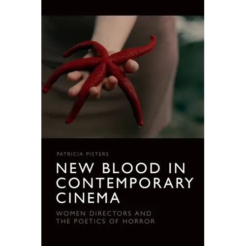 New Blood in Contemporary Cinema: Women Directors and the Poetics of Horror