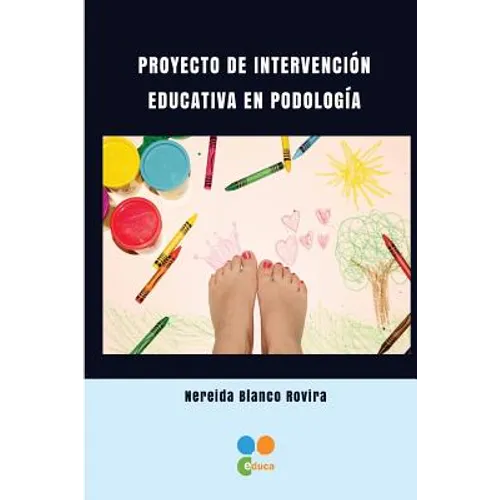 Proyecto de intervencion educativa en Podologia