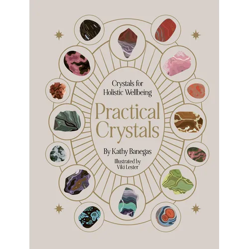 Practical Crystals: Crystals for Holistic Wellbeing