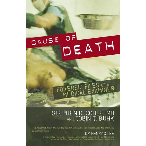 Cause of Death: Forensic Files of a Medical Examiner