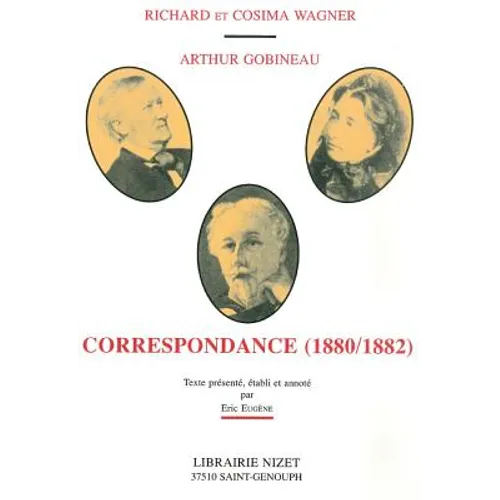Richard Et Cosima Wagner, Arthur Gobineau: Correspondance 1880-1882