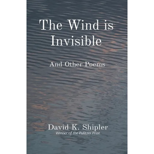 The Wind is Invisible: And Other Poems