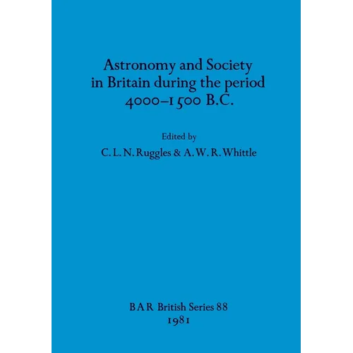 Astronomy and Society in Britain during the period 4000-1500 B.C.