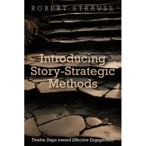 Introducing Story-Strategic Methods: Twelve Steps Toward Effective Engagement