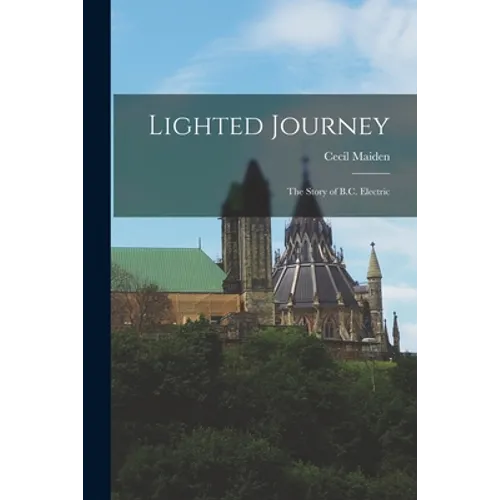 Lighted Journey: the Story of B.C. Electric