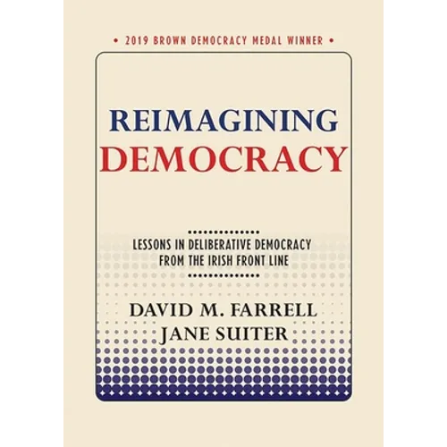 Reimagining Democracy: Lessons in Deliberative Democracy from the Irish Front Line