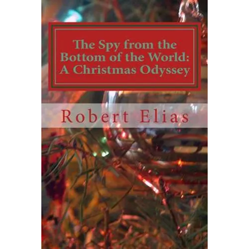 The Spy from the Bottom of the World: A Christmas Odyssey