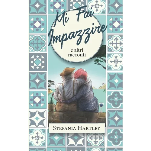Mi Fai Impazzire: e altri racconti