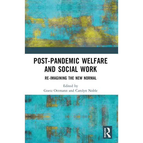 Post-Pandemic Welfare and Social Work: Re-imagining the New Normal