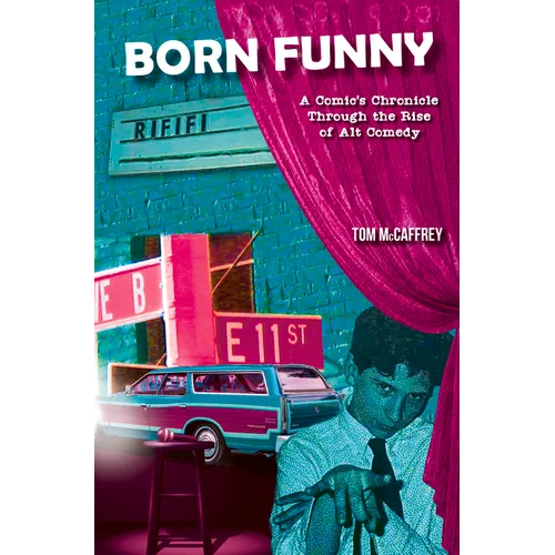 Born Funny: A Comic's Chronicle Through the Rise of Alt Comedy