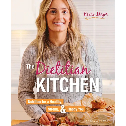 The Dietitian Kitchen: Nutrition for a Healthy, Strong, & Happy You