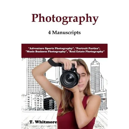 Photography: 4 Manuscripts - "Adventure Sports Photography", "Portrait Parties", "Music Business Photography", and "Real Estate Photography"