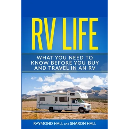 RV Life: What You Need to Know Before You Buy and Travel in an RV