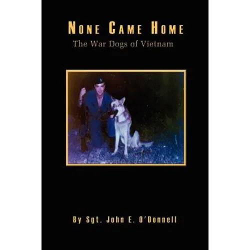 None Came Home: The War Dogs of Vietnam