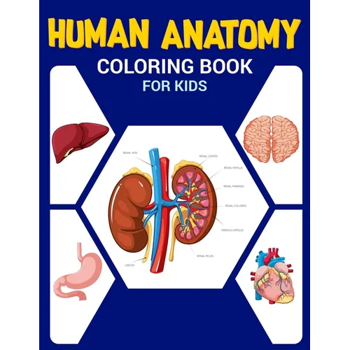 Human Anatomy Coloring Book for Kids: Body Parts Coloring Book, Anatomy book For Kids, Great Gift For Boys & Girls 4-8 Years Old Children's Science Bo