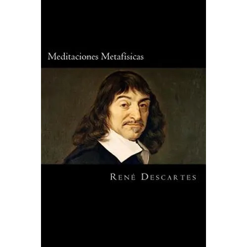 Meditaciones Metafisicas (Spanish Edition)