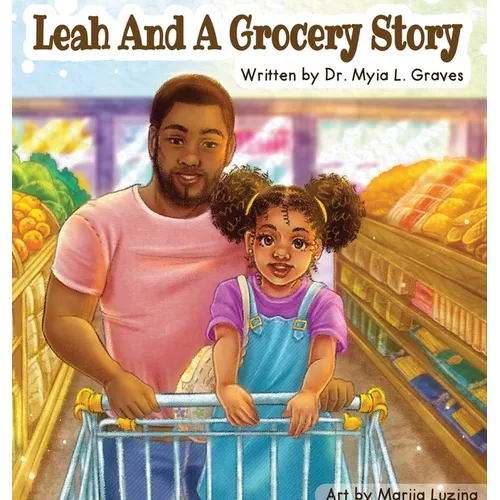 Leah and A Grocery Story: Introducing kids to the five food groups!