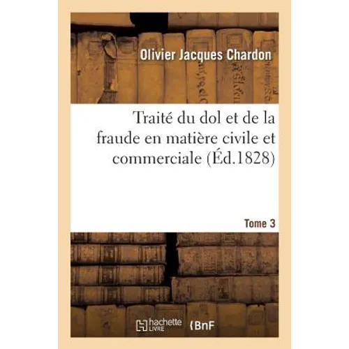 Traité du dol et de la fraude en matière civile et commerciale Tome 3