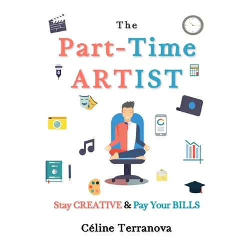 The Part-Time Artist: Stay Creative & Pay Your Bills