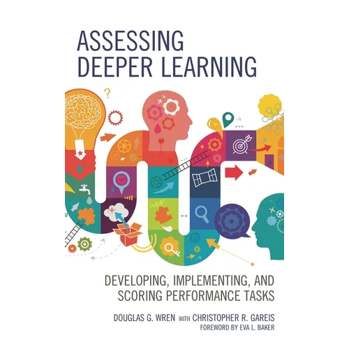 Assessing Deeper Learning: Developing, Implementing, and Scoring Performance Tasks