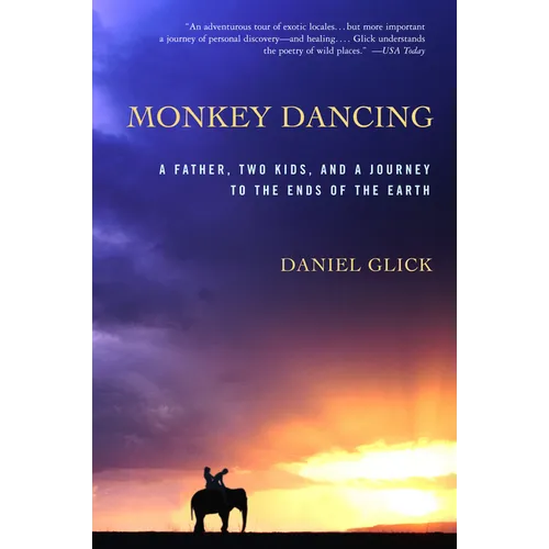 Monkey Dancing: A Father, Two Kids, and a Journey to the Ends of the Earth