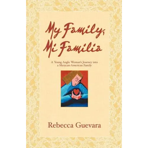 My Family, Mi Familia - A Young Anglo Woman's Journey Into a Mexican American Family