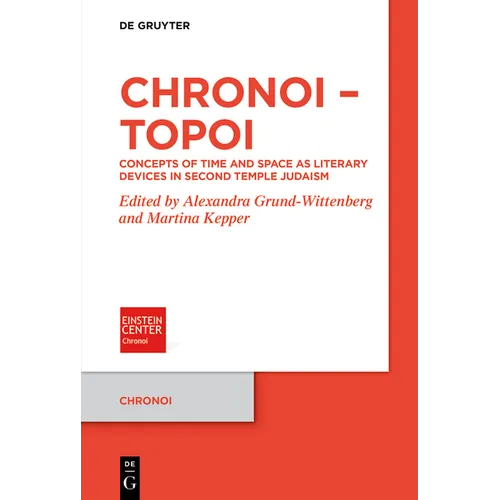 Chronoi - Topoi: Concepts of Time and Space as Literary Devices in Second Temple Judaism