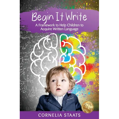 Begin It Write: A Framework to Help Children to Acquire Written Language