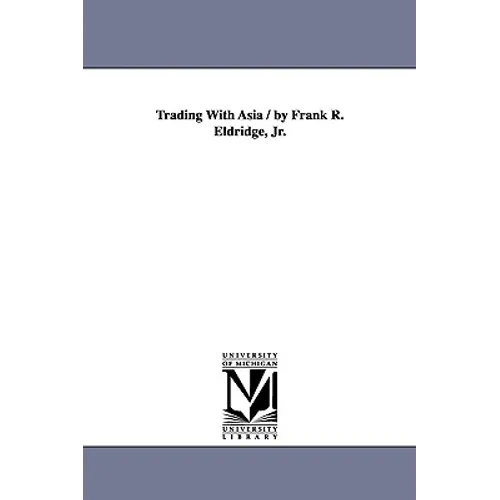 Trading with Asia / By Frank R. Eldridge, Jr.