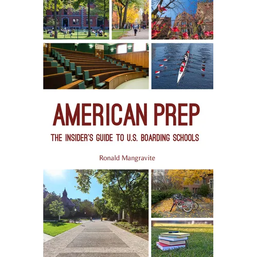 American Prep: The Insider's Guide to U.S. Boarding Schools (Boarding School Guide, American Schools)