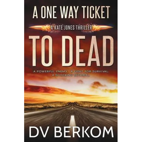 A One Way Ticket to Dead: Kate Jones Thriller