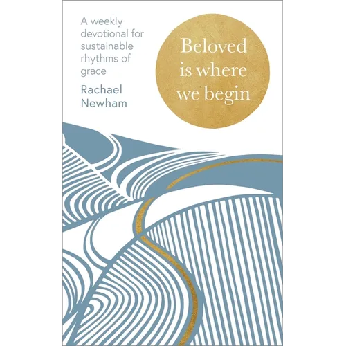 Beloved Is Where We Begin: A Weekly Devotional for Sustainable Rhythms of Grace
